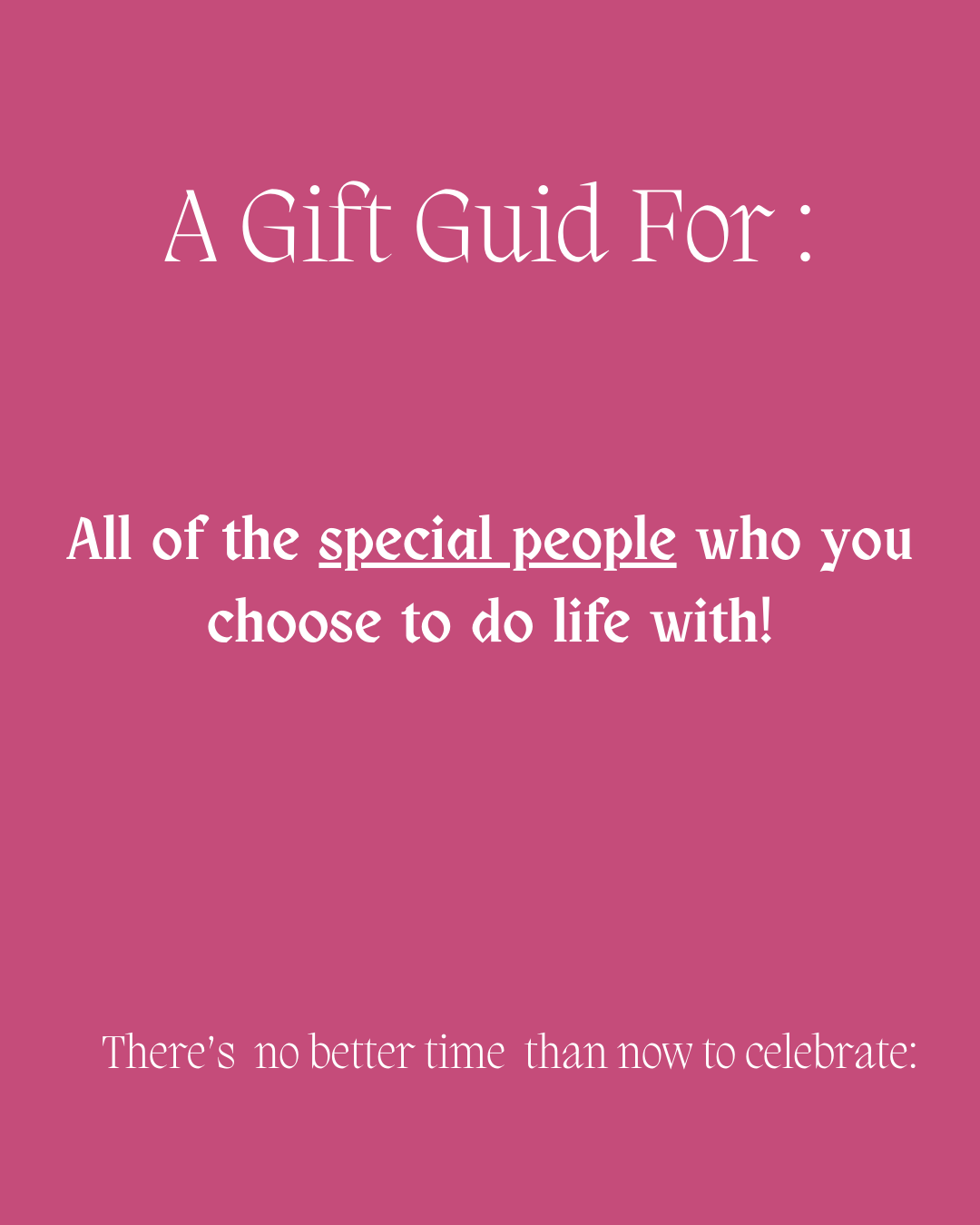 Gift Guide For: A Few of Life's Special People