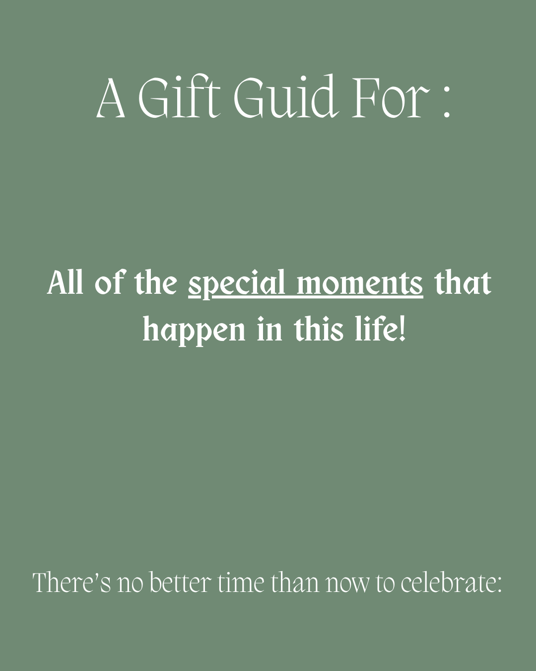 A Gift Guide for: A few of Life's Special Moments