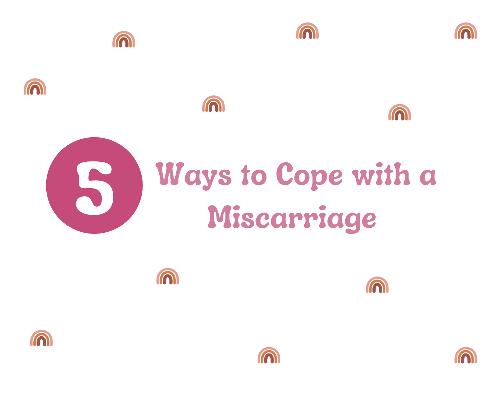 5 Ways to Cope With A Miscarriage