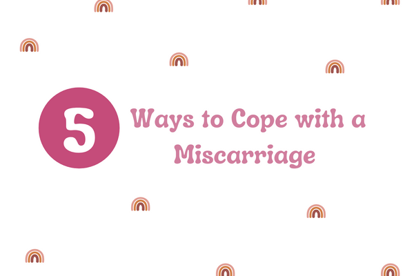 5 Ways to Cope With A Miscarriage