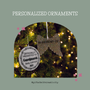 BEHIND THE PRODUCT - PERSONALIZED ORNAMENTS