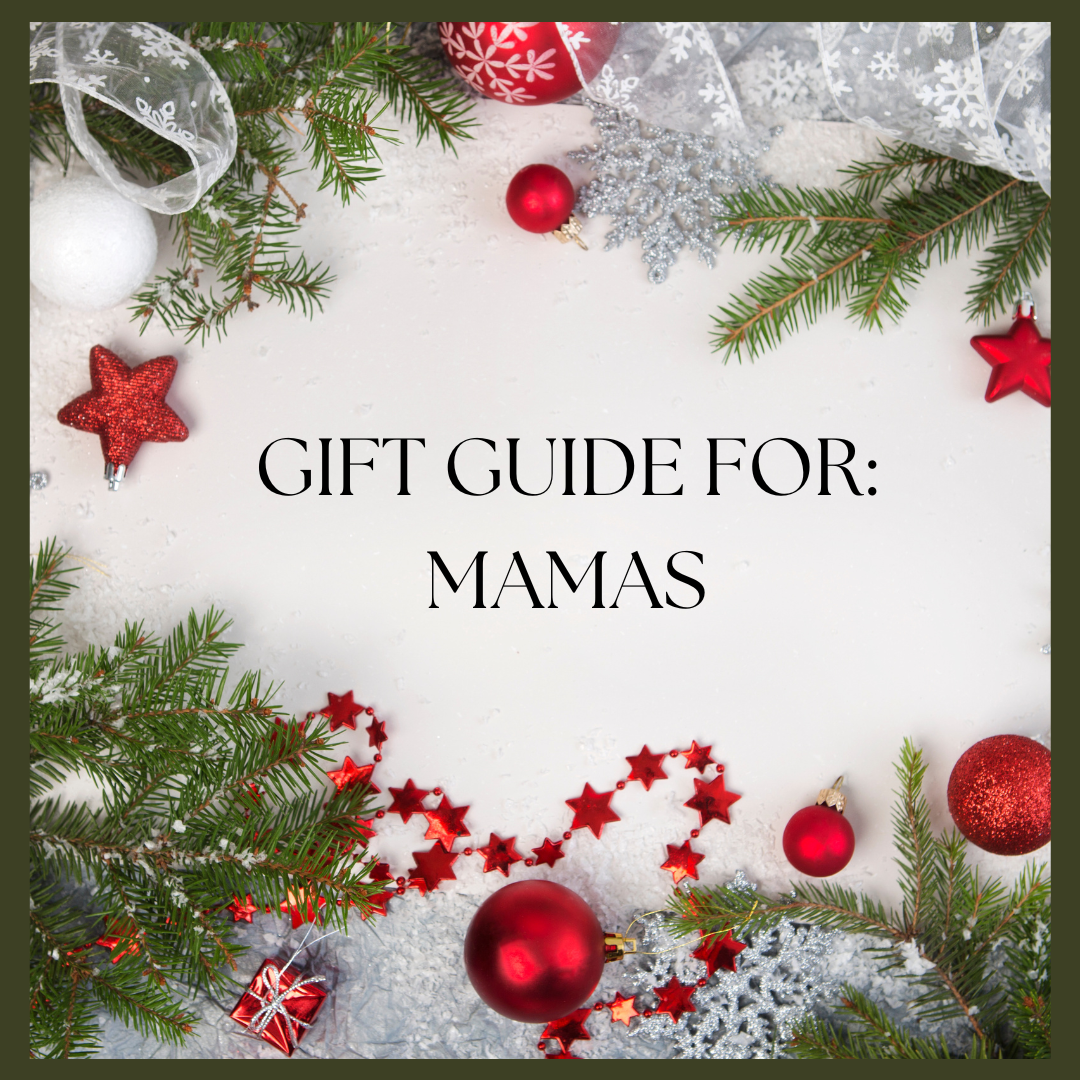 CHRISTMAS GIFT GUIDE FOR MAMA'S