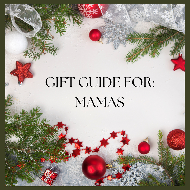 CHRISTMAS GIFT GUIDE FOR MAMA'S