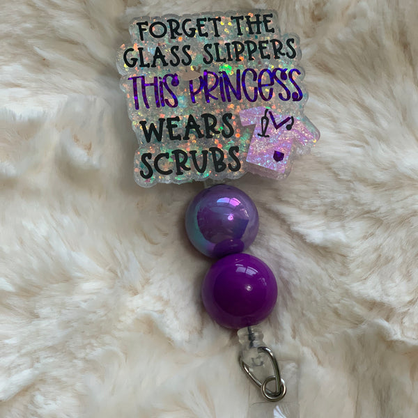 FUNNY PURPLE FORGET THE GLASS SLIPPERS, THIS PRINCESS WEARS SCRUBS MEDICAL, NURSE BADGE