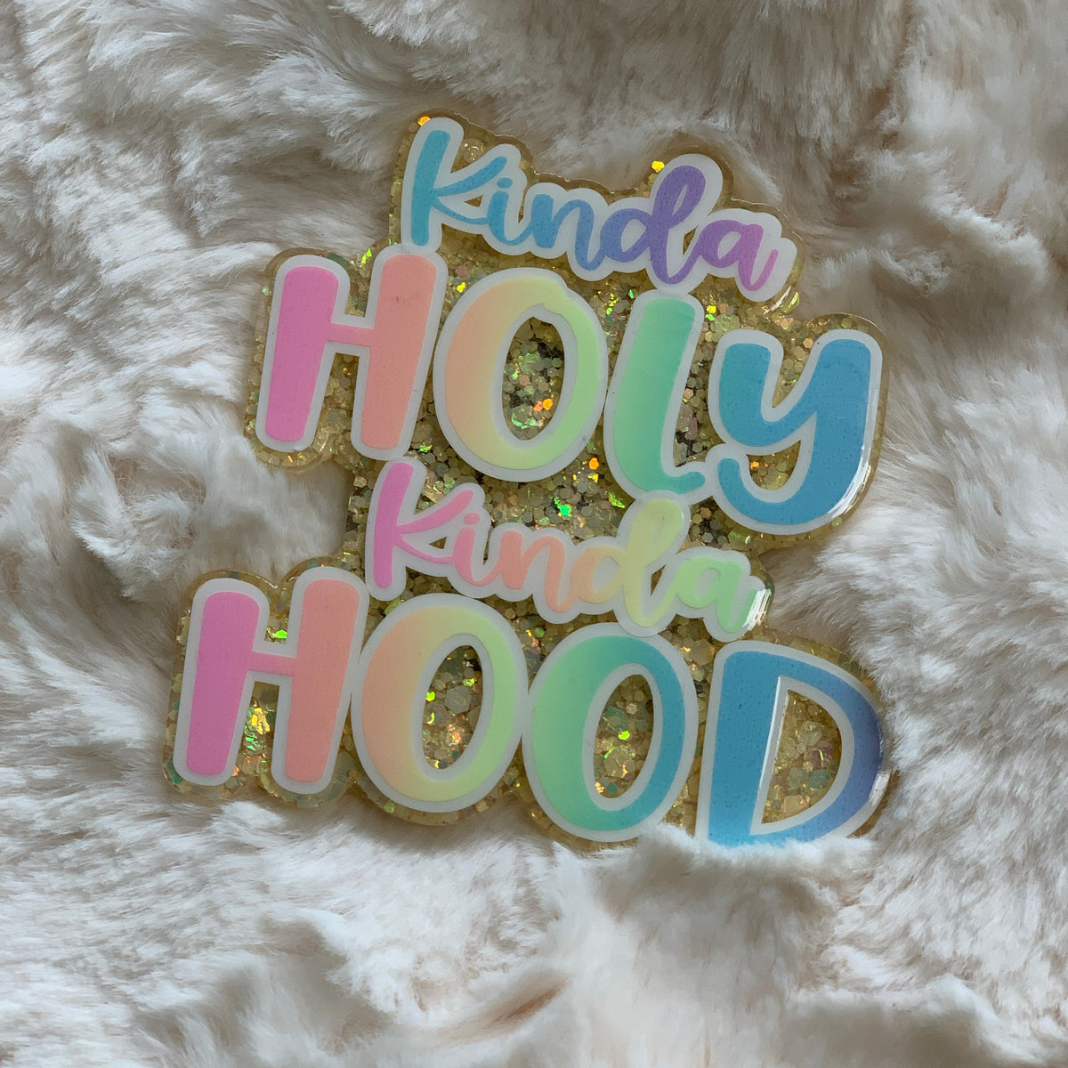 KINDA HOLY KINDA HOOD ACRYLIC MAGNET
