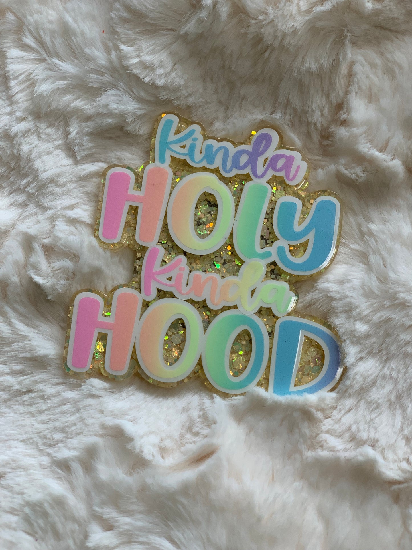 KINDA HOLY KINDA HOOD ACRYLIC MAGNET