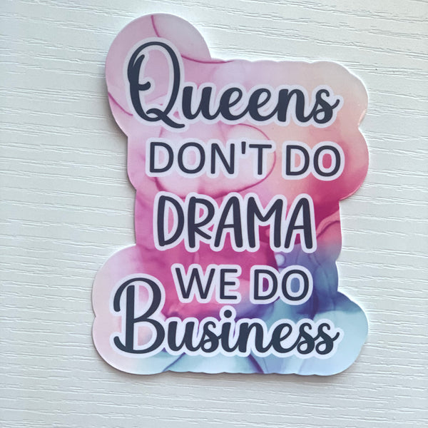 QUEENS DON’T DO DRAMA WE DO BUSINESS LARGE VINYL DIE CUT STICKER