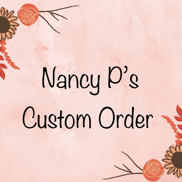 Nancy P's Custom Order