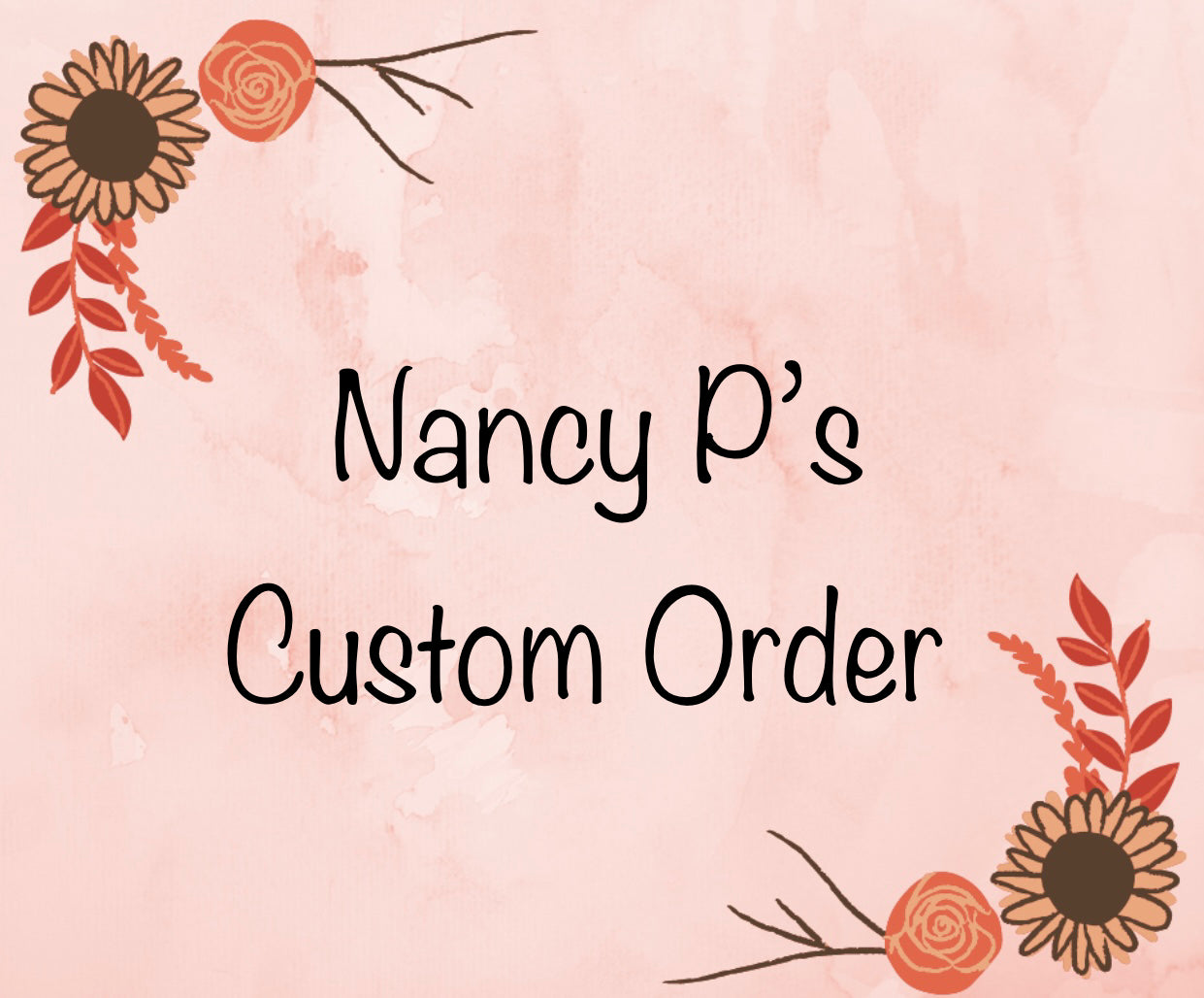 Nancy P's Custom Order