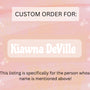Custom Listing For Kiawna D.